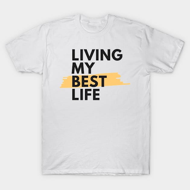 Living my best life! T-Shirt by Maffw